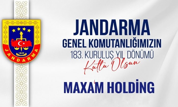 MAXAM HOLDİNG JANDARMA GENEL KOMUTANLI’ĞININ KURULUŞ YIL DÖNÜMÜ MESAJI